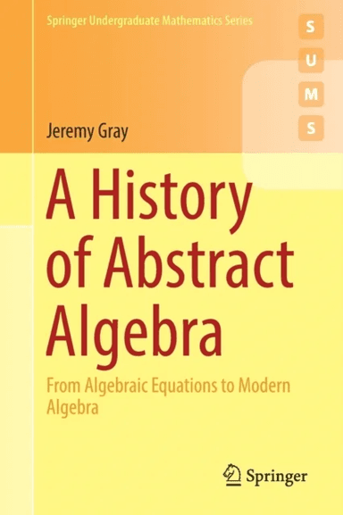 A History of Abstract Algebra av Jeremy Gray