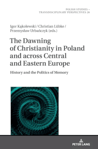 The Dawning of Christianity in Poland and across Central and Eastern Europe