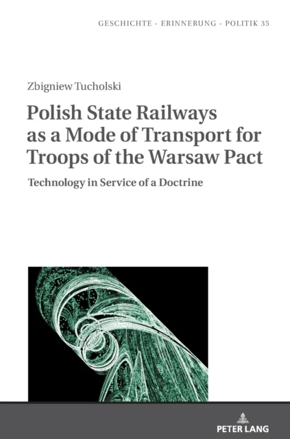 Polish State Railways as a Mode of Transport for Troops of the Warsaw Pact av Zbigniew Tucholski