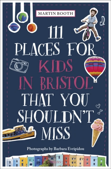 111 Places for Kids in Bristol That You Shouldn't Miss av Martin Booth, Barbara Evripidou
