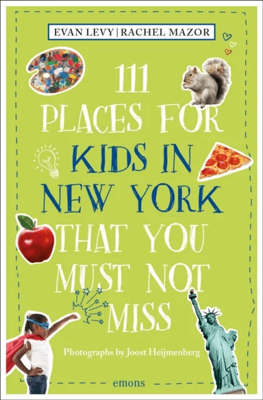 111 Places for Kids in New York That You Must Not Miss av Evan Levy, Rachel Mazor
