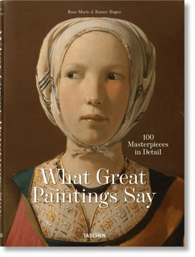 What Great Paintings Say. 100 Masterpieces in Detail av Rainer & Rose-Marie Hagen