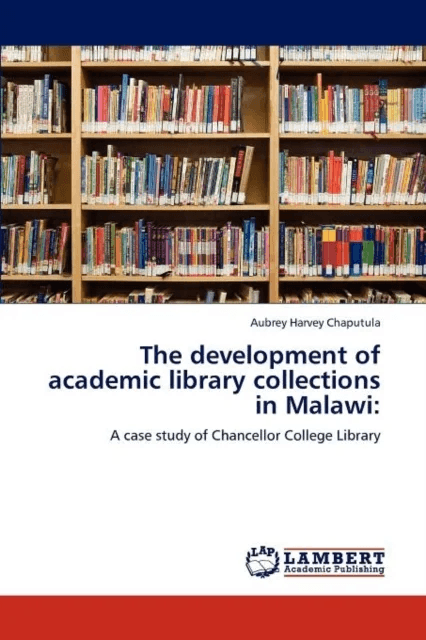 The development of academic library collections in Malawi av Aubrey Harvey Chaputula