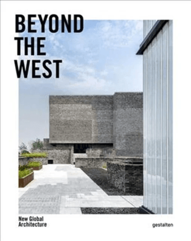 Beyond the West: New Global Architecture av Die Gestalten Verlag
