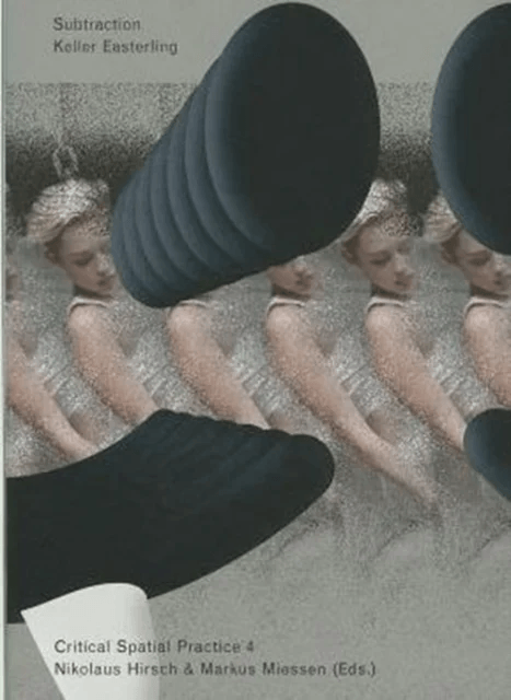 Subtraction av Keller Easterling, Metahaven Metahaven