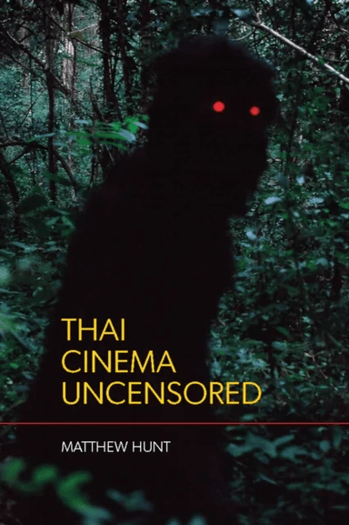 Thai Cinema Uncensored av Matthew Hunt