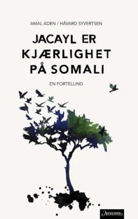 Jacayl er kjærlighet på somali av Amal Aden, Håvard Syvertsen
