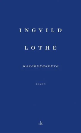 Havfruehjerte av Ingvild Lothe