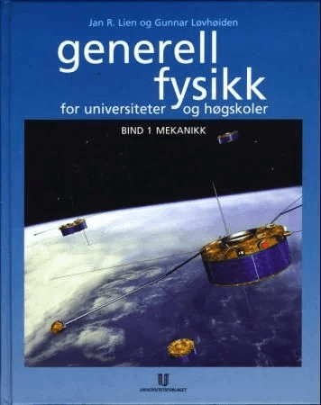 Generell fysikk for universiteter og høgskoler. Bd. 1 av Jan R. Lien, Gunnar Løvhøiden