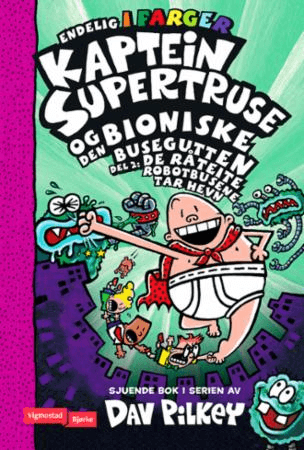 Kaptein Supertruse og den bioniske busegutten av Dav Pilkey