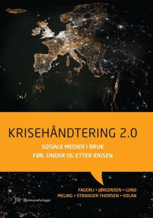 Krisehåndtering 2.0 av Hans Petter Fagerli, Kristina Brekke Jørgensen, Christian Lund, Alf Tore Meling, Ingrid Stranger-Thorsen, Ingeborg Volan