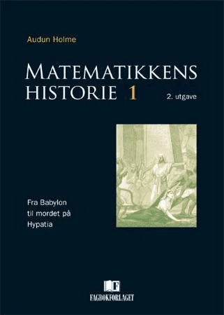 Matematikkens historie 1 av Audun Holme