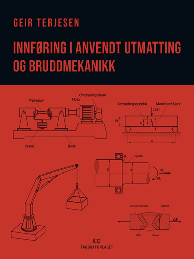 Innføring i anvendt utmatting og bruddmekanikk av Geir Terjesen
