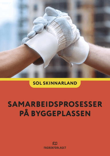 Samarbeidsprosesser på byggeplassen av Sol Skinnarland