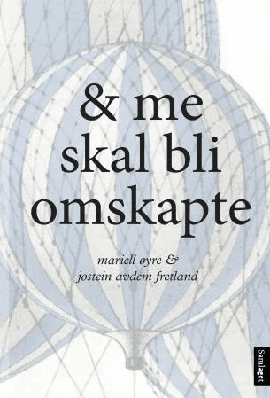 & me skal bli omskapte av Jostein Avdem Fretland, Mariell Øyre