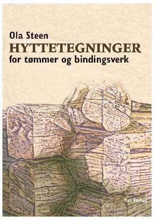 Hyttetegninger for tømmer og bindingsverk av Ola Steen