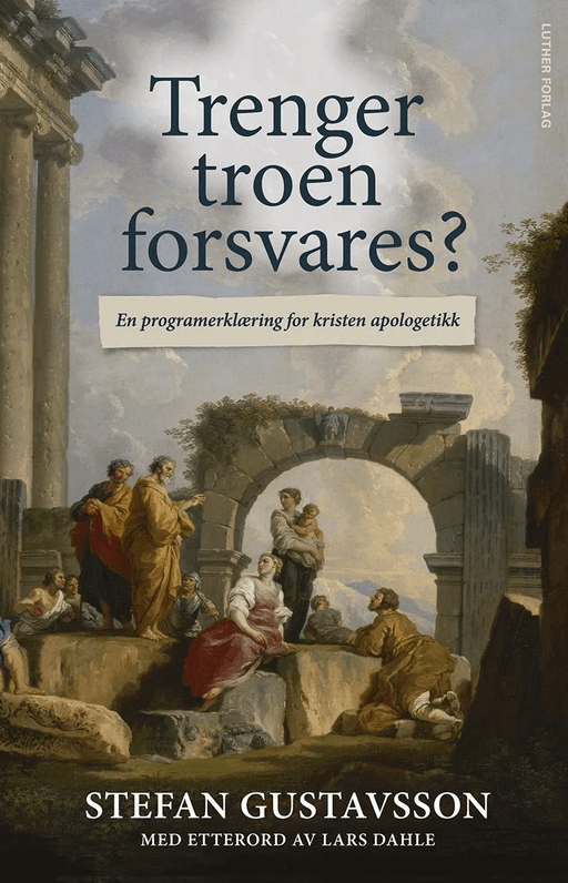 Trenger troen forsvares? av Stefan Gustavsson