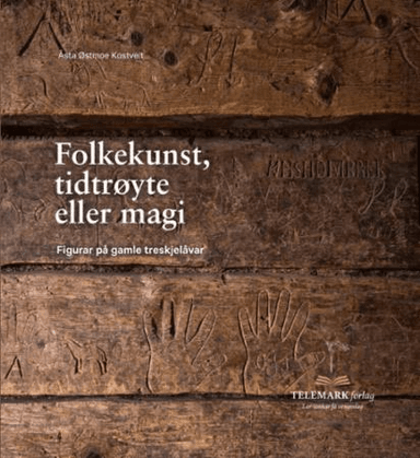 Folkekunst, tidtrøyte eller magi av Åsta Østmoe Kostveit