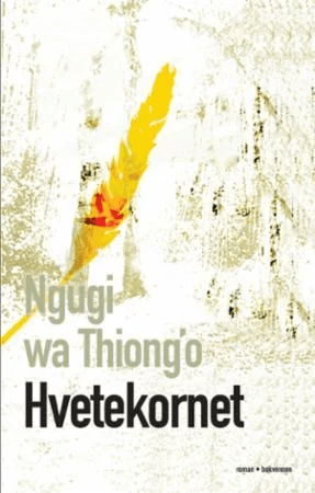Hvetekornet av Ng¿g¿ wa Thiong'o
