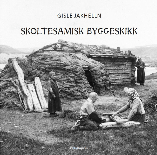 Skoltesamisk byggeskikk av Gisle Jakhelln