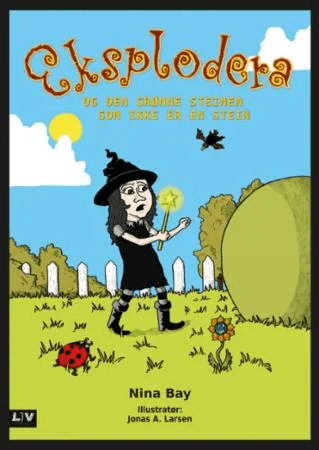 Eksplodera og den grønne steinen som ikke er en stein av Nina Bay