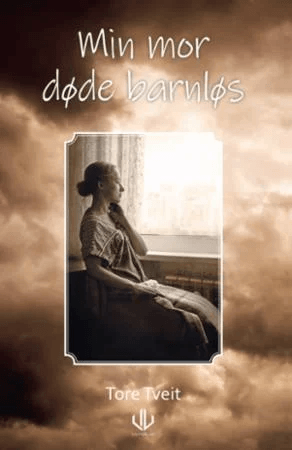 Min mor døde barnløs av Tore Tveit