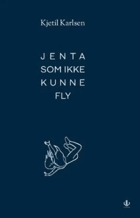 Jenta som ikke kunne fly av Kjetil Karlsen