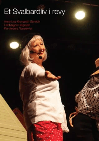 Et Svalbardliv i revy av Leif Magne Helgesen, Anne Lise Klungseth Sandvik