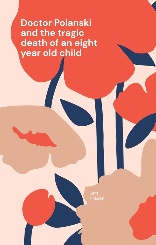 Doctor Polanski and the tragic death of an eight-year-old child av Lars Nilsson