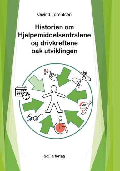 Historien om Hjelpemiddelsentralene og drivkreftene bak utviklingen av Øivind Lorentsen