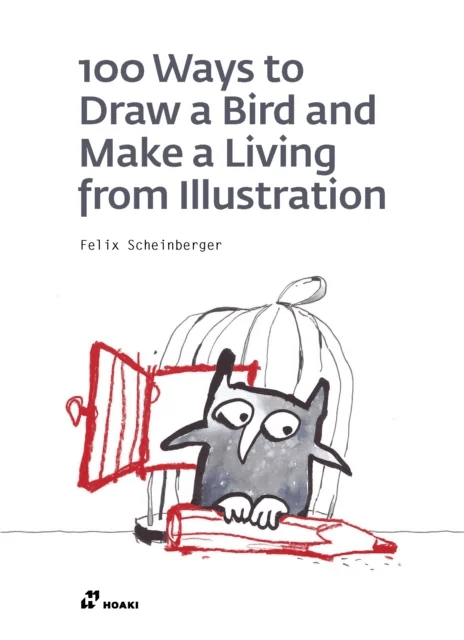 100 Ways to Draw a Bird and Make a Living from Illustration av Felix Scheinberger