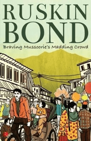 Braving Mussoorie's Madding Crowd av Ruskin Bond