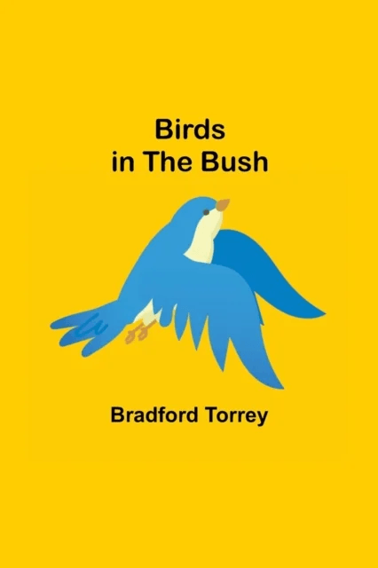 Birds in the Bush av Bradford Torrey