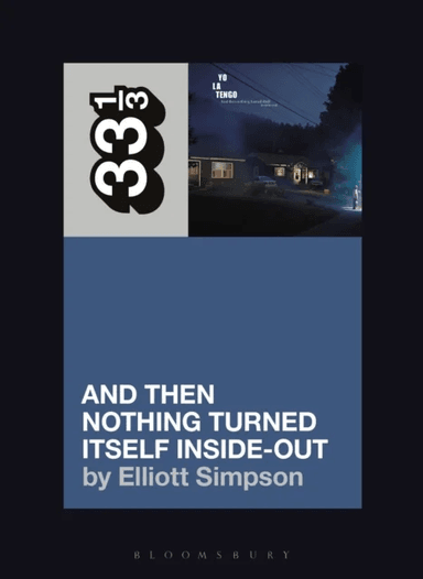 Yo La Tengo's And Then Nothing Turned Itself Inside-Out av Elliott (Freelance writer UK) Simpson