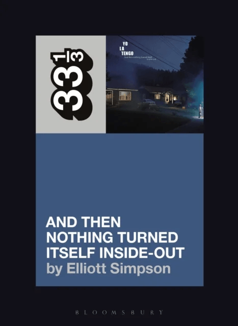 Yo La Tengo's And Then Nothing Turned Itself Inside-Out av Elliott (Freelance writer UK) Simpson