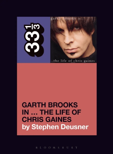 Garth Brooks in¿ The Life of Chris Gaines av Stephen (Journalist USA) Deusner
