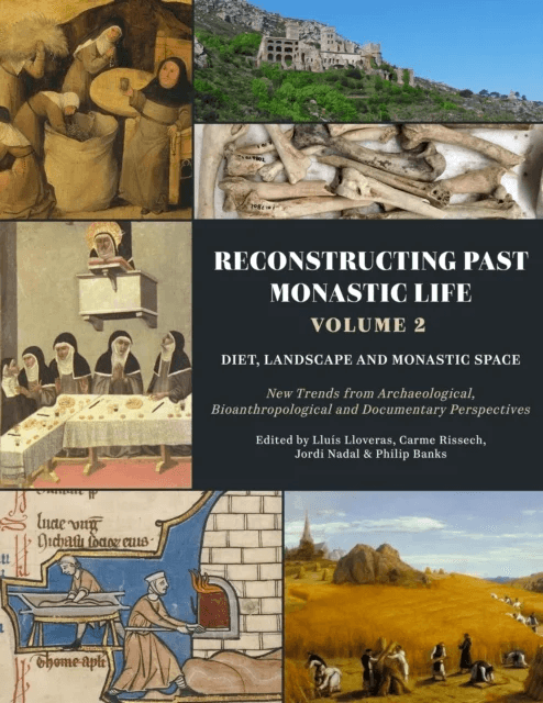 Reconstructing Past Monastic Life: Volume 2: Diet, Landscape and Monastic Space av Lluis Lloveras, Carme Rissech, Jordi Nadal, Philip Banks